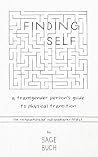 Finding Self: A Transgender Person's Guide to Physical Transition (For Transmasculine and Nonbinary People)
