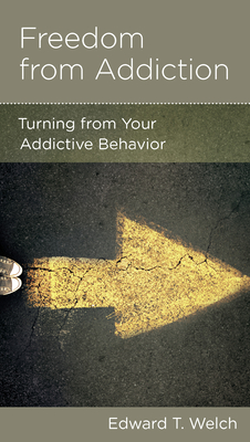 Freedom from Addiction: Turning from Your Addictive Behavior (Pamphlet)