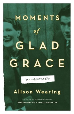 Moments Of Glad Grace A Memoir By Alison Wearing