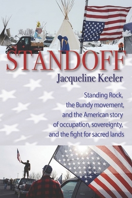 Standoff: Standing Rock, the Bundy Movement, and the American Story of Occupation, Sovereignty, and the Fight for Sacred Lands