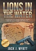 Lions in the Water: A 300-year-old legend. Fathoms below. And the search might kill them all... (Gypsea Moon)