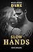 Slow Hands