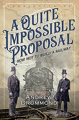 A Quite Impossible Proposal: How Not to Build a Railway