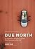 Due North: people | food | places - An expedition through Australia from Tasmania to the Gulf