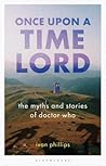 Once Upon a Time Lord: The Myths and Stories of Doctor Who (Who Watching)