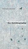 An Autobiography of the Autobiography of Reading by Dionne Brand
