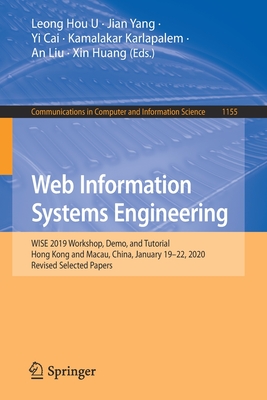 Web Information Systems Engineering: WISE 2019 Workshop, Demo, and Tutorial, Hong Kong and Macau, China, January 19–22, 2020, Revised Selected Papers ... in Computer and Information Science, 1155)