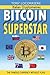 Bitcoin Superstar: Complete...