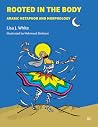 Rooted in the Body: Arabic Metaphor and Morphology Rooted in the Body: Arabic Metaphor and Morphology