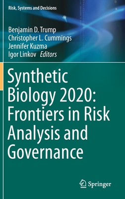 Synthetic Biology 2020: Frontiers in Risk Analysis and Governance (Hardcover)
