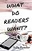 What Do Readers Want?