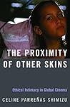 The Proximity of Other Skins: Ethical Intimacy in Global Cinema