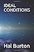 IDEAL CONDITIONS by Hal   Burton