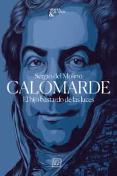 Portada de Calomarde: El hijo bastardo de las luces, de Sergio del Molino