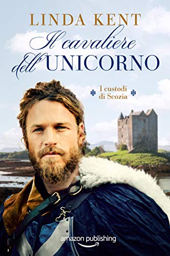 Il Cavaliere dell'Unicorno (I custodi di Scozia Vol. 2)