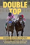 Double Top: Horse Racing System