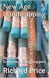 New Age Handicapping: Beginners and Experienced Handicappers