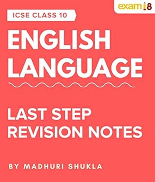 English Language Last Step Revision Notes for ICSE Class 10 (100+ Solved Worksheets Included): For ICSE 2019-20 Board Exam Revisions