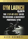 Book cover for Gym Launch Secrets: The Step-By-Step Guide To Building A Massively Profitable Gym