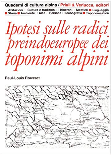 Ipotesi sulle radici preindoeuropee dei toponimi alpini.