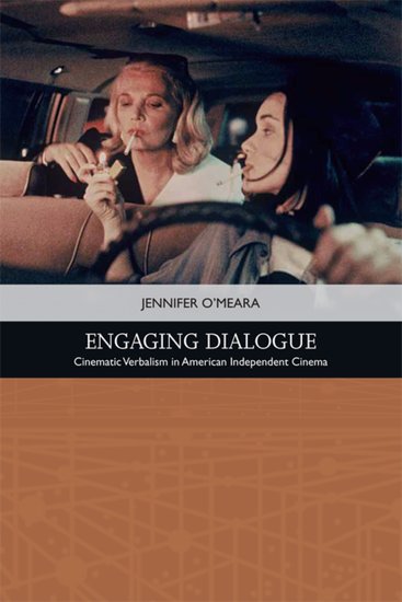 Engaging Dialogue: Cinematic Verbalism in American Independent Cinema (Traditions in American Cinema)