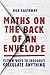 Maths on the Back of an Envelope : Clever ways to (roughly) calculate anything