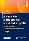 Angewandte Mikroökonomie und Wirtschaftspolitik: Mit einer Einführung in die ökonomische Analyse des Rechts (German Edition)