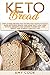 Keto Bread by Amy Cook