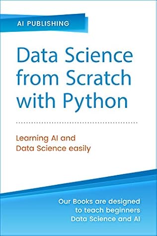 Data Science From Scratch With Python Concepts And Practices With Numpy Pandas Matplotlib Scikit Learn And Keras By Ai Publishing