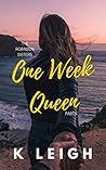 One Week Queen by K.  Leigh