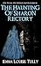 THE HAUNTING OF SHARON RECTORY: Our Truth, Our Horror And Heartbreak