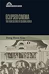 Eclipsed Cinema: The Film Culture of Colonial Korea