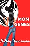 Mom Genes by Hilary Grossman