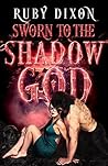 Sworn to the Shadow God by Ruby Dixon