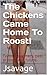 The Chickens Came Home To R...