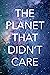 The Planet That Didn't Care