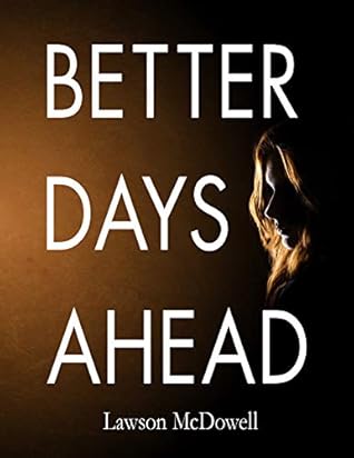 Better Days Are Ahead Better Days Ahead: A Single Woman In Troubled Times By Lawson Mcdowell