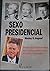 Sexo Presidencial by Wesley O. Hagood