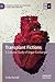 Transplant Fictions: A Cultural Study of Organ Exchange