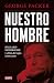 Nuestro hombre: Richard Holbrooke y el fin del siglo americano (Spanish Edition)
