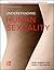 UNDERSTANDING HUMAN SEXUALITY