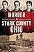 Murder in Stark County, Ohio (Murder & Mayhem)