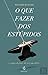 O Que Fazer dos Estúpidos: E Como Deixar de Ser Um Deles