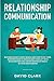Relationship Communication: Mistakes Every Couple Makes and How to Fix Them: Discover How to Resolve Any Conflict with Your Partner and Create Deeper Intimacy in Your Relationship