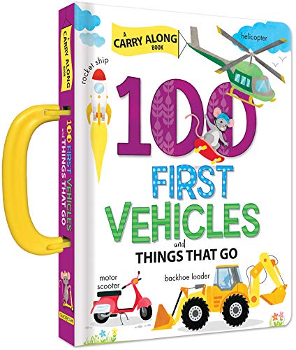100 First Words Book: Vehicles and Things That Go | Baby Books for Toddlers Ages 1-3 | Early Learning Kids Books with Handle (Carry-Along Books)