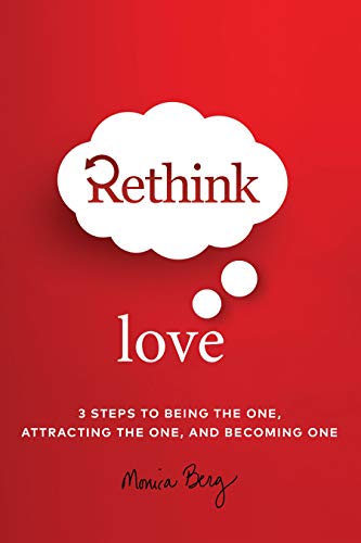 Rethink Love: 3 Steps to being the one, attracting the one, and become one (Kindle Edition)