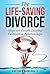 The Life-Saving Divorce: Hope for People Leaving Destructive Relationships