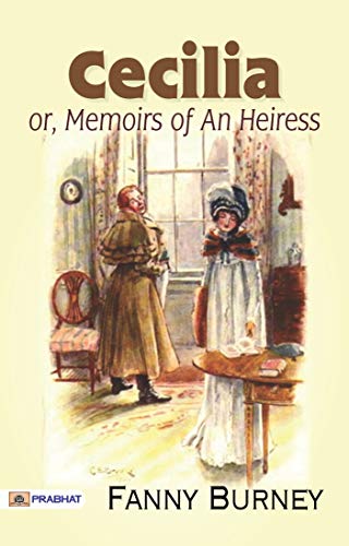 Cecilia, or, Memoirs of an Heiress: Fanny Burney's Engaging Tale of Love and Society