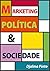 Marketing, política e socie...