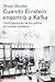 Cuando Einstein encontró a Kafka by Diego Moldes